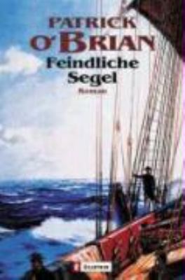 Titelbild: Feindliche Segel : Roman. - (Aubrey-Maturin-Serie ; 2)