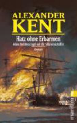 Titelbild: Hatz ohne Erbarmen : Adam Bolithos Jagd auf die Sklavenschiffer ; Roman. - (Adam-Bolitho-Serie ; 2)