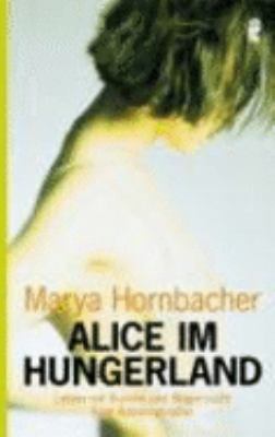 Titelbild: Alice im Hungerland : Leben mit Bulimie und Magersucht ; eine Autobiographie.