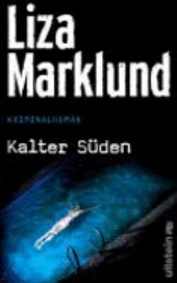 Titelbild: Kalter Süden : Kriminalroman. - (Annika-Bengtzon-Krimis ; 8)