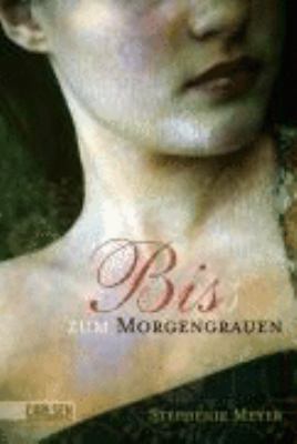 Titelbild: Bis(s) zum Morgengrauen. - (Twilight-Saga ; 1)