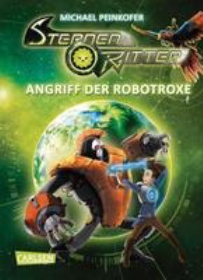 Titelbild: Angriff der Robotroxe. - (Sternenritter ; 2)