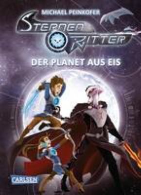 Titelbild: Der Planet aus Eis. - (Sternenritter ; 3)