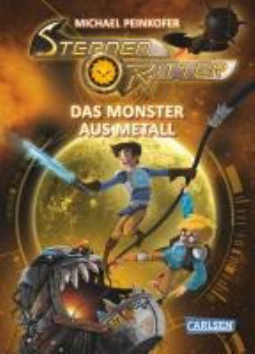 Titelbild: Das Monster aus Metall. - (Sternenritter ; 5)