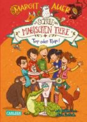 Titelbild: Top oder Flop! - (Die Schule der magischen Tiere ; 5)