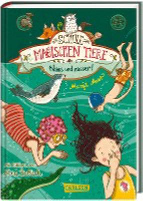 Titelbild: Nass und nasser! - (Die Schule der magischen Tiere ; 6)