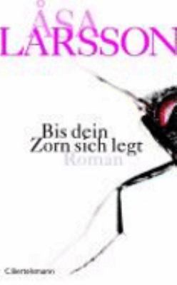 Titelbild: Bis dein Zorn sich legt : Roman. - (Rebecka-Martinsson-Reihe ; 4)