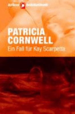Titelbild: Ein Fall für Kay Scarpetta : Roman. - (Kay-Scarpetta-Reihe ; 1)
