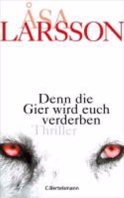 Titelbild: Denn die Gier wird euch verderben : Thriller. - (Rebecka-Martinsson-Reihe ; 5)