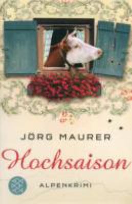 Titelbild: Hochsaison : Alpenkrimi. - (Kommissar-Jennerwein-Reihe ; 2)