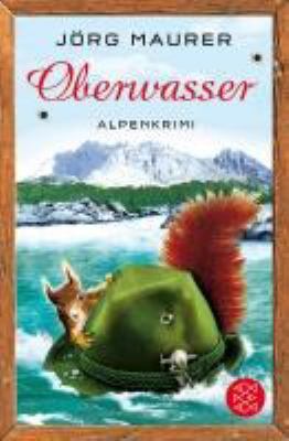 Titelbild: Oberwasser : Alpenkrimi. - (Kommissar-Jennerwein-Reihe ; 4)
