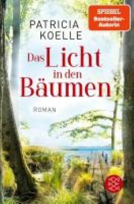 Titelbild: Das Licht in den Bäumen : ein Sehnsuchtswald-Roman. Band 1.