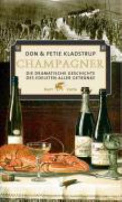 Titelbild: Champagner : die dramatische Geschichte des edelsten aller Getränke.