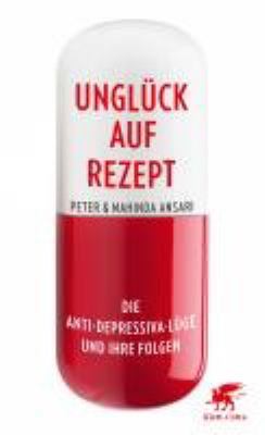 Titelbild: Unglück auf Rezept : die Antidepressiva-Lüge und ihre Folgen.