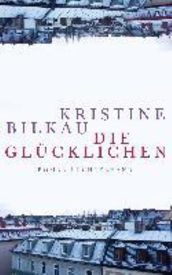 Titelbild: Die Glücklichen : Roman.