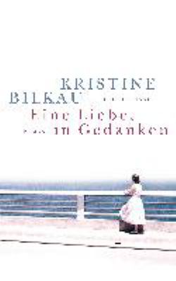Titelbild: Eine Liebe, in Gedanken : [Roman].