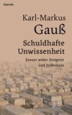 Titelbild: Schuldhafte Unwissenheit : Essays wider Zeitgeist und Judenhass.
