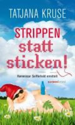 Titelbild: Strippen statt sticken! : Kommissar Seifferheld ermittelt.
