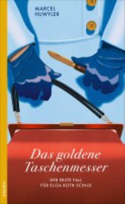 Titelbild: Das goldene Taschenmesser : der erste Fall für Eliza Roth-Schild. Band 1.