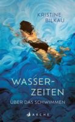 Titelbild: Wasserzeiten : über das Schwimmen.