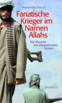 Titelbild: Fanatische Krieger im Namen Allahs : die Wurzeln des islamischen Terrors.