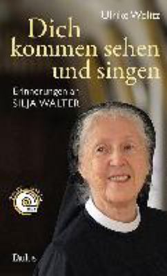 Titelbild: Dich kommen sehen und singen : Erinnerungen an Silja Walter.
