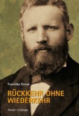 Titelbild: Rückkehr ohne Wiederkehr : Rodolfo von Wattenwyl (1845 - 1914), Rebell, Abenteurer, Großrat ; Roman.