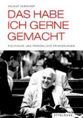Titelbild: Das habe ich gerne gemacht : politische und persönliche Erinnerungen.