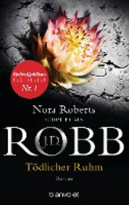 Titelbild: Tödlicher Ruhm. - (Eve-Dallas-Reihe ; 34)