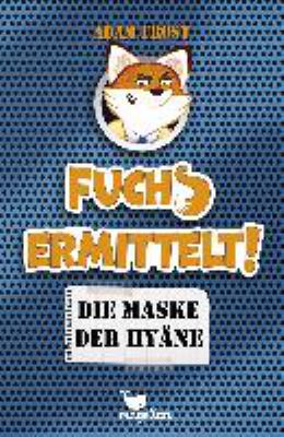 Titelbild: Die Maske der Hyäne. - (Fuchs ermittelt ; 2)