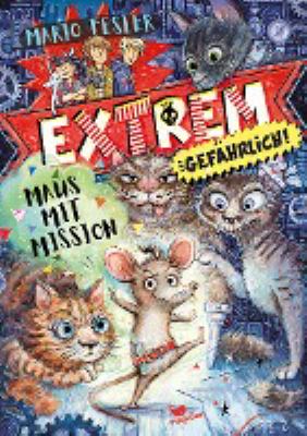 Titelbild: Extrem gefährlich! – Maus mit Mission. Band 1.