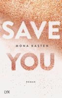Titelbild: Save you : Roman. - (Die Maxton-Hall-Trilogie ; 2)