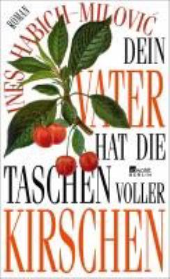 Titelbild: Dein Vater hat die Taschen voller Kirschen : Roman.