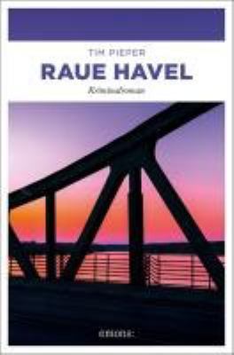 Titelbild: Raue Havel : Kriminalroman. - (Hauptkommissar-Toni-Sanftleben-Reihe ; 6)
