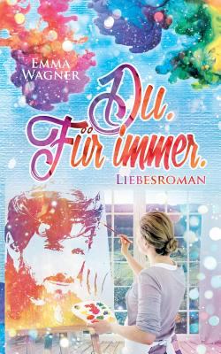 Titelbild: Du. Für immer. : Liebesroman. Band 1.