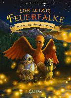 Titelbild: Der letzte Feuerfalke und der geheimnisvolle See. - (Der letzte Feuerfalke ; 4)