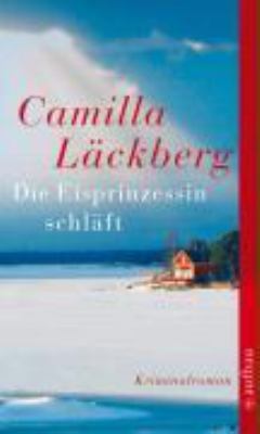 Titelbild: Die Eisprinzessin schläft : Kriminalroman. - (Erica-Falck-und-Patrik-Hedström-Reihe ; 1)