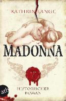 Titelbild: Madonna : historischer Roman. - (Katharina-Jacob-Reihe ; 3)