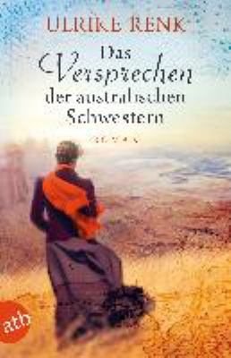 Titelbild: Das Versprechen der australischen Schwestern : Roman. - (Die Australien-Saga ; 3)