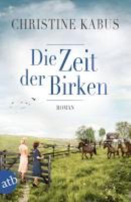 Titelbild: Die Zeit der Birken : Roman. - (Die große Estland-Saga ; 1)