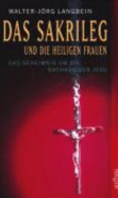 Titelbild: Das Sakrileg und die heiligen Frauen : das Geheimnis um die Nachkommen Jesu.