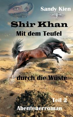 Titelbild: Shir Khan – Mit dem Teufel durch die Wüste : [Abenteuerroman]. Band 2.