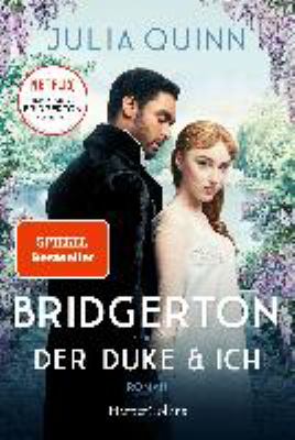 Titelbild: Bridgerton – Der Duke und ich : Roman. Band 1.