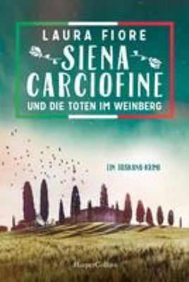 Titelbild: Siena Carciofine und die Toten im Weinberg. - (Siena-Carciofine-Reihe ; 1)