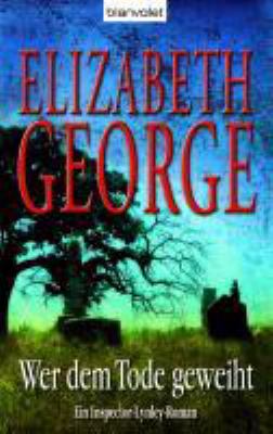 Titelbild: Wer dem Tode geweiht : ein Inspector-Lynley-Roman. - (Inspector-Lynley-Reihe ; 16)