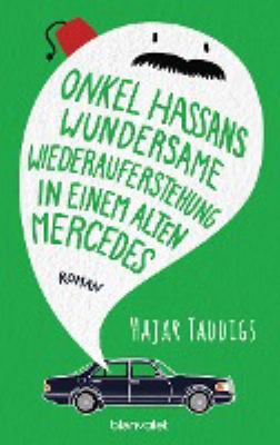 Titelbild: Onkel Hassans wundersame Wiederauferstehung in einem alten Mercedes.