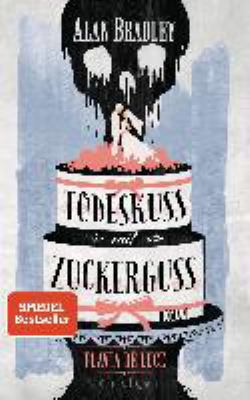 Titelbild: Flavia de Luce, Todeskuss mit Zuckerguss. Band 10.