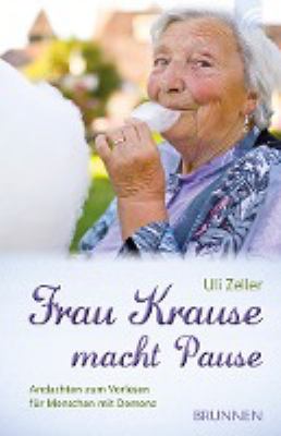 Titelbild: Frau Krause macht Pause : Andachten zum Vorlesen für Menschen mit Demenz.