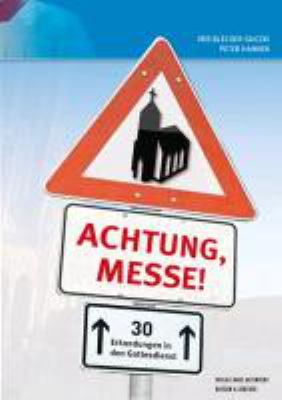 Titelbild: Achtung, Messe! : [den Gottesdienst verstehen].