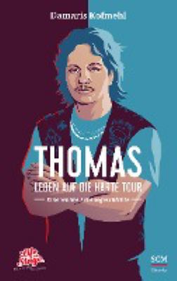 Titelbild: Thomas – Leben auf die harte Tour : eine wahre Lebensgeschichte.
